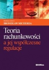 Okładka książki Teoria rachunkowości a jej współczesne regulacje