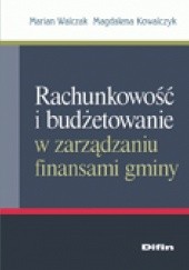 Okładka książki Rachunkowość i budżetowanie w zarządzaniu finansami gminy