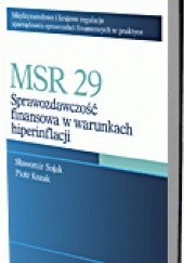 Okładka książki MSR 29. Sprawozdawczość finansowa w warunkach hiperinflacji Piotr Kozak, Sławomir Sojak