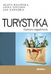 Okładka książki Turystyka. Wybrane zagadnienia Agata Balińska, Anna Sieczko, Jan Zawadka