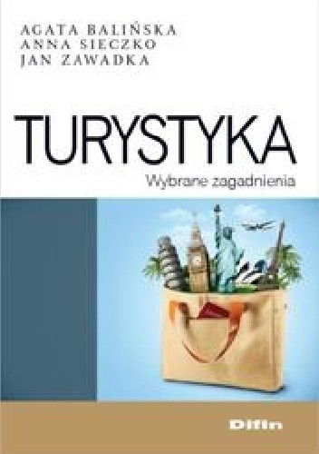 Okładka książki Turystyka. Wybrane zagadnienia Agata Balińska, Anna Sieczko, Jan Zawadka