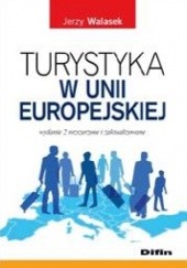 Okładka książki Turystyka w Unii Europejskiej. Wydanie 2 rozszerzone i zaktualizowane