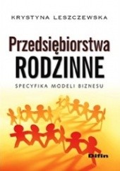 Okładka książki Przedsiębiorstwa rodzinne. Specyfika modeli biznesu Krystyna Leszczewska