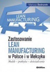Zastosowanie Lean Manufacturing w Polsce i w Meksyku. Modele, praktyka, doświadczenia