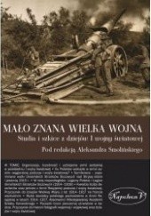 Okładka książki Mało znana Wielka Wojna Aleksander Smoliński