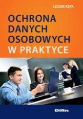 Okładka książki Ochrona danych osobowych w praktyce Leszek Kępa