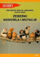 Okładka książki Zeberki. Hodowla i mutacje Krzysztof Michał Jabłoński, Piotr Lubik