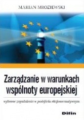 Okładka książki Zarządzanie w warunkach wspólnoty europejskiej. Wybrane zagadnienia w podejściu aksjonormatywnym Marian Mroziewski