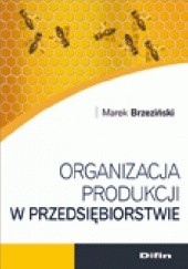 Okładka książki Organizacja produkcji w przedsiębiorstwie Marek Brzeziński