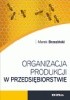 Okładka książki Organizacja produkcji w przedsiębiorstwie Marek Brzeziński