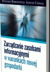 Okładka książki Zarządzanie zasobami informacyjnymi w warunkach nowej gospodarki Ryszard Borowiecki, Janusz Czekaj