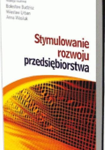 Okładka książki Stymulowanie rozwoju przedsiębiorstwa Bolesław Budzisz, Wiesław Urban, Anna Wasiluk