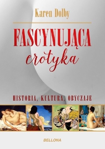 Okładka książki Fascynująca erotyka. Historia, kultura i obyczaje Karen Dolby