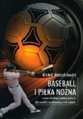 Okładka książki Baseball i piłka nożna w amerykańskiej i polskiej kulturze jako przykład współczesnego mitu i rytuału Michał Mazurkiewicz
