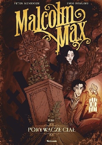 Okładka książki Malcolm Max. Tom 1. Porywacze ciał Peter Mennigen, Ingo Römling