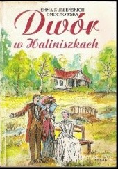 Okładka książki Dwór w Haliniszkach Emma Dmochowska