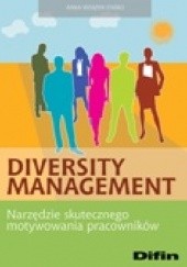 Okładka książki Diversity management. Narzędzie skutecznego motywowania pracowników Anna Wziątek-Staśko