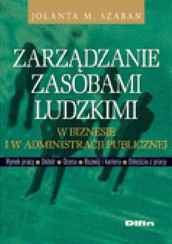 Okładka książki Zarządzanie zasobami ludzkimi w biznesie i w administracji publicznej Jolanta M. Szaban