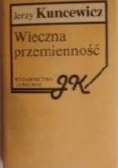 Okładka książki Wieczna przemienność Jerzy Kuncewicz