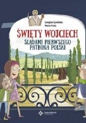 Okładka książki Święty Wojciech. Śladami pierwszego patrona Polski Longina Cywińska