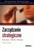 Okładka książki Zarządzanie strategiczne. Koncepcje, metody, strategie Krzysztof Janasz,&nbsp;Władysław Janasz,&nbsp;Katarzyna Kozioł-Nadolna,&nbsp;Katarzyna Szopik