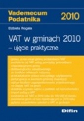 Okładka książki VAT w gminach 2010. Ujęcie praktyczne Elżbieta Rogala