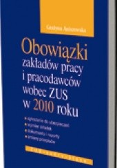 Okładka książki Obowiązki zakładów pracy i pracodawców wobec ZUS w 2010 roku