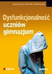 Okładka książki Dysfunkcjonalność uczniów gimnazjum Agnieszka Iłendo-Milewska