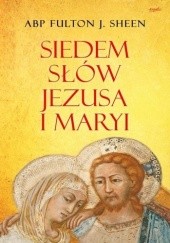 Okładka książki Siedem słów Jezusa i Maryi Fulton John Sheen