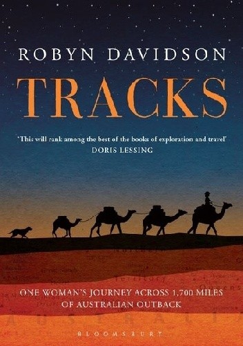 Okładka książki Tracks: A Woman's Solo Trek Across 1700 Miles of Australian Outback Robyn Davidson