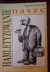 Okładka książki Hamletyzowanie nasze Bogusław Sułkowski