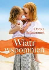 Okładka książki Wiatr wspomnień Dorota Schrammek