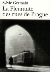 Okładka książki La Pleurante des rues de Prague Sylvie Germain