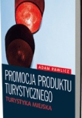 Okładka książki Promocja produktu turystycznego. Turystyka miejska