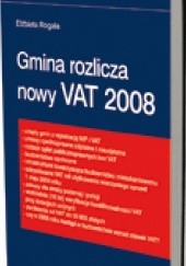 Okładka książki Gmina rozlicza nowy VAT 2008 Elżbieta Rogala