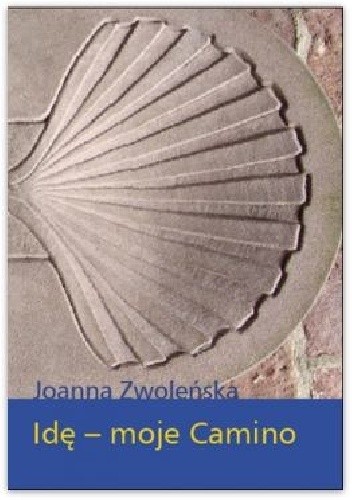 Okładka książki Idę - moje Camino Joanna Zwoleńska