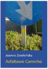 Okładka książki Asfaltowe Caminho Joanna Zwoleńska