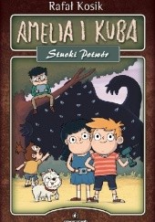 Okładka książki Amelia i Kuba. Stuoki Potwór Rafał Kosik