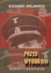 Okładka książki Przed wyrokiem. Rozmowy z Gestapowcem Aleksander Omiljanowicz