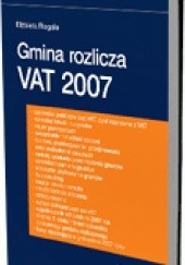 Okładka książki Gmina rozlicza VAT 2007 Elżbieta Rogala