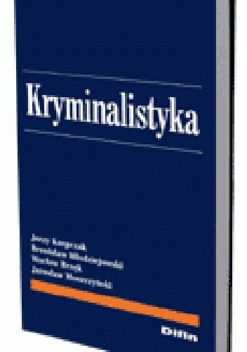 Okładka książki Kryminalistyka Wacław Brzęk, Jerzy Kasprzak, Bronisław Młodziejowski, Jarosław Moszczyński