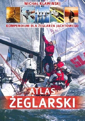 Okładka książki Atlas żeglarski. Kompendium dla żeglarza jachtowego Michał Klawinski