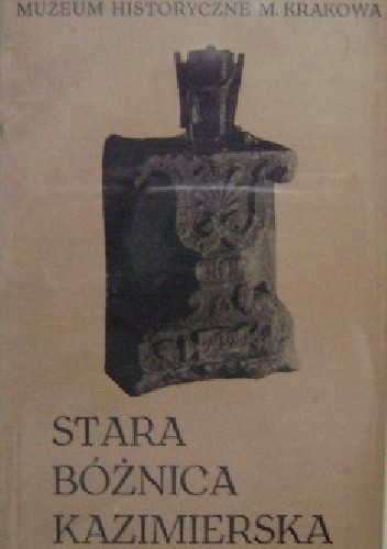 Okładka książki Stara Bożnica Kazimierska Stanisław Czerpak, Jerzy Dobrzycki (historyk sztuki)