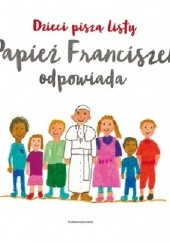 Okładka książki Dzieci piszą listy, papież Franciszek odpowiada Franciszek (papież)