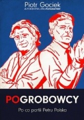 Okładka książki POgrobowcy. Po co partii Petru Polska Piotr Gociek