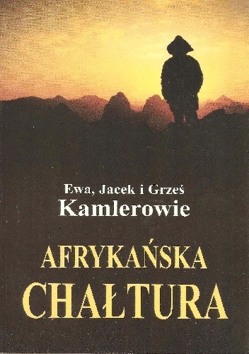 Okładka książki Afrykańska Chałtura Ewa Jacek i Grześ Kamlerowie