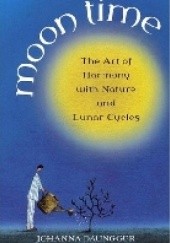 Okładka książki Moon Time: The Art of Harmony with Nature and Lunar Cycles 