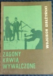 Okładka książki Zagony krwią wywalczone Wojciech Giełżyński