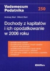 Okładka książki Dochody z kapitałów i ich opodatkowanie w 2006 roku Andrzej Bień, Witold Bień