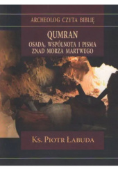 Okładka książki Qumran. Osada, wspólnota i pisma znad Morza Martwego Piotr Łabuda
